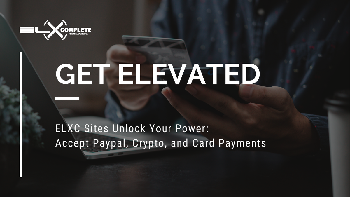 ELXC Sites Unlock Your Power: Accept Paypal, Crypto, and Card Payments