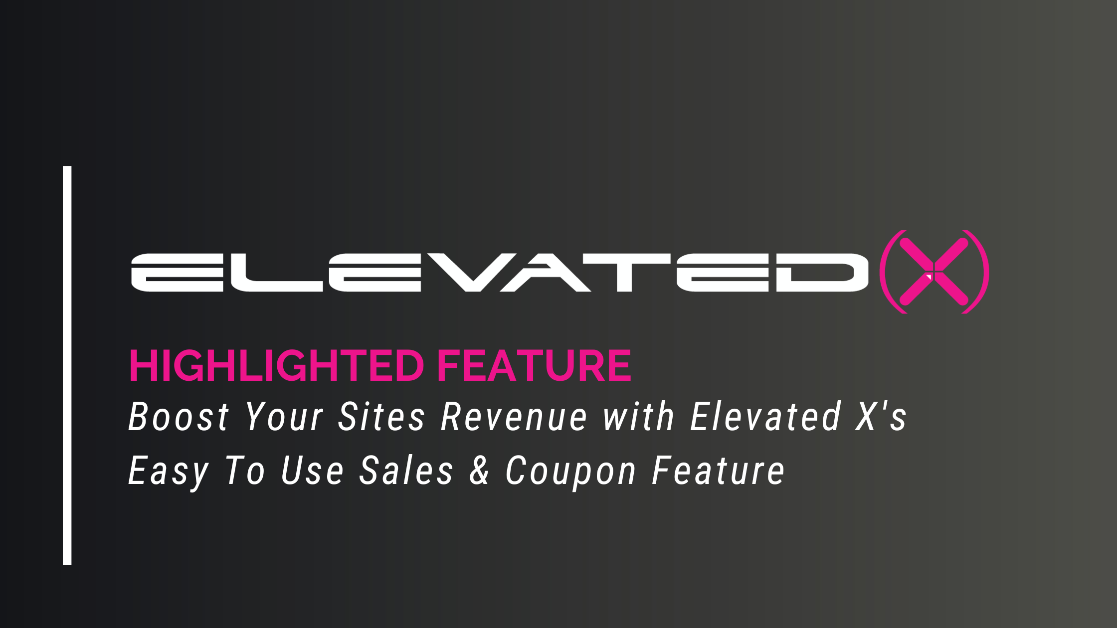 Boost Your Sites Revenue with Elevated X's Sales & Coupon Feature