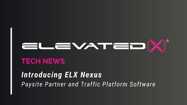 Introducing ELX Nexus: Paysite Partner and Traffic Platform Software